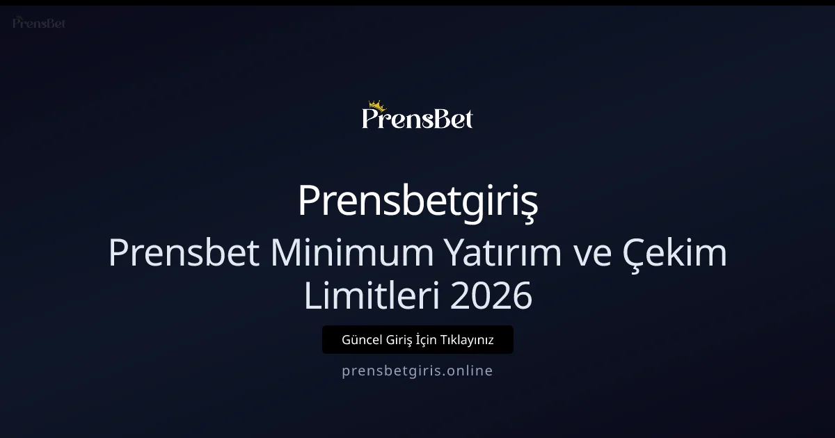 Prensbet 2026 Rehberi: Minimum Yatırma ve Çekim Limitleri - Prensbetgiriş rehber görseli