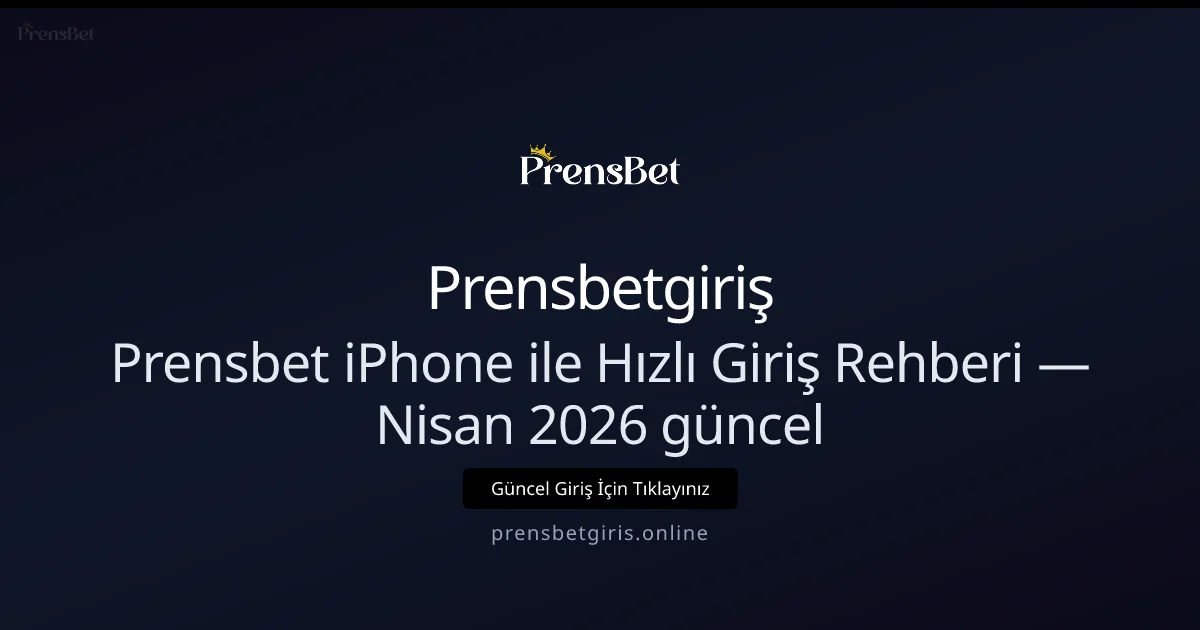 Prensbet iPhone ile Hızlı Giriş Rehberi - Prensbetgiriş rehber görseli