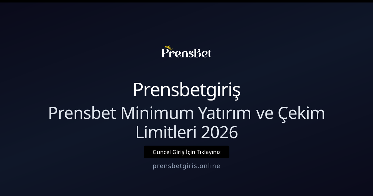 Prensbet 2026: Minimum Yatırım ve Çekim Limitleri Rehberi Prensbet 2026: Minimum Yatırım ve Çekim Limitleri Rehberi - Prensbetgiriş rehber görseli