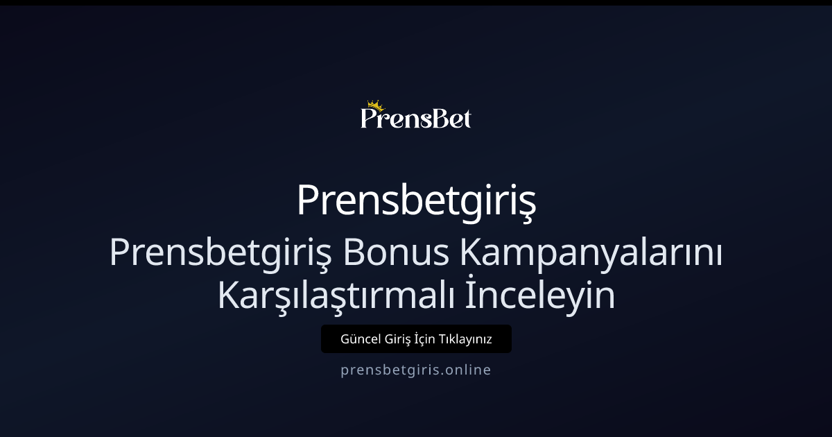Prensbetgiriş Bonus Kampanyalarını Karşılaştırmalı İnceleyin Prensbetgiriş Bonus Kampanyalarını Karşılaştırmalı İnceleyin - Prensbetgiriş rehber görseli