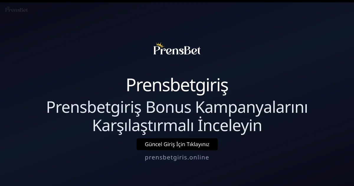 Prensbetgiriş Bonus Kampanyalarını Karşılaştırmalı İnceleyin - Prensbetgiriş rehber görseli