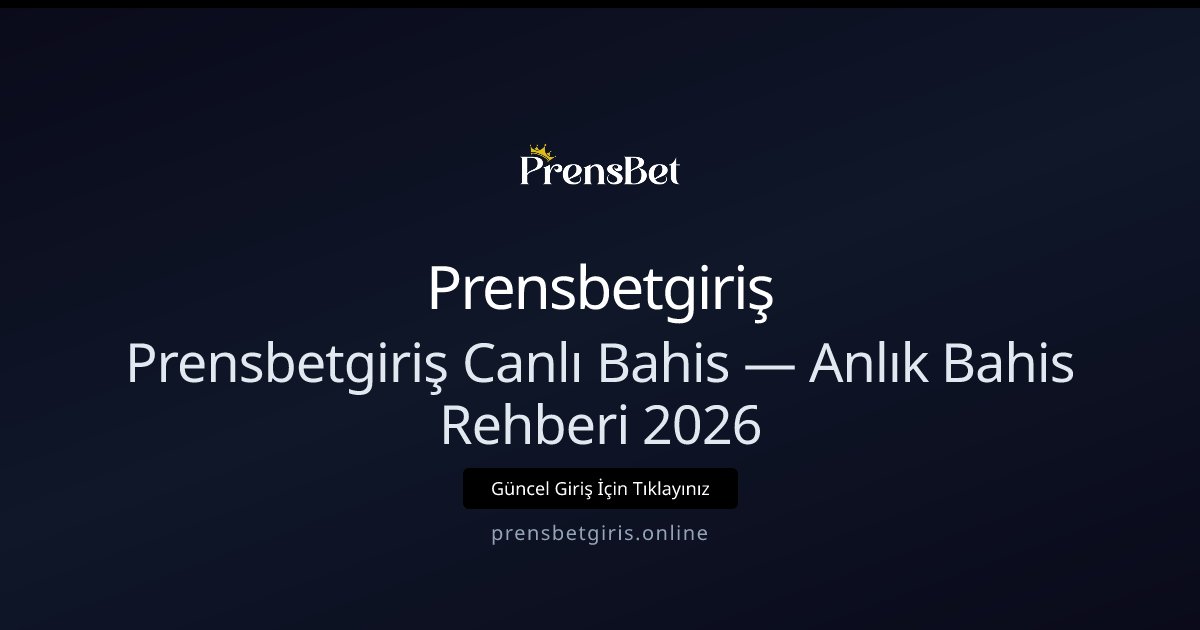 Prensbetgiriş — Canlı Bahis Rehberi ve Stratejiler 2026 Prensbetgiriş — Canlı Bahis Rehberi ve Stratejiler 2026 - Prensbetgiriş rehber görseli