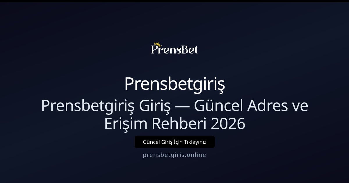 Prensbetgiriş Giriş Rehberi 2026 — Güncel Adrese Hızlı Erişim Prensbetgiriş Giriş Rehberi 2026 — Güncel Adrese Hızlı Erişim - Prensbetgiriş rehber görseli