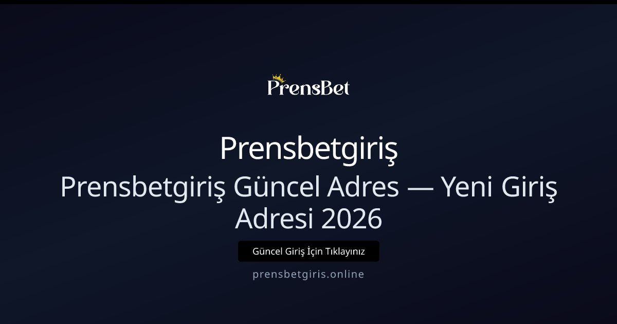 Prensbetgiriş 2026: Güncel Erişim Adresi ve Bilmeniz Gerekenler Prensbetgiriş 2026: Güncel Erişim Adresi ve Bilmeniz Gerekenler - Prensbetgiriş rehber görseli