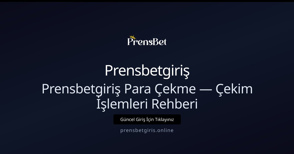 Prensbetgiriş Para Çekme Rehberi ve İşlem Bilgileri Prensbetgiriş Para Çekme Rehberi ve İşlem Bilgileri - Prensbetgiriş rehber görseli