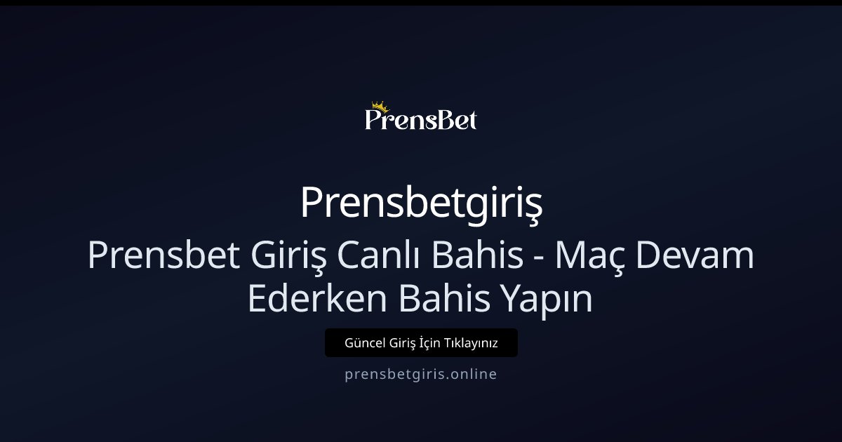 Prensbetgiriş Prensbet Giriş Canlı Bahis - Maç Devam Ederken Bahis Yapın