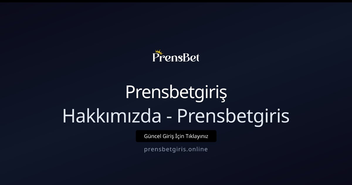 Prensbetgiriş Hakkımızda - Prensbetgiris