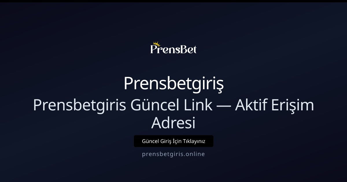 Prensbetgiriş Prensbetgiris Güncel Link — Aktif Erişim Adresi